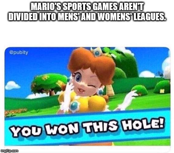 daisy you won this hole - Mario'S Sports Games Arent Divided Into Mens And Womens Leagues. You Won This Hole! glip.com