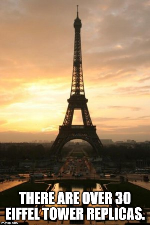 eiffel tower - There Are Over 30 Eiffel Tower Replicas. imgflip.com