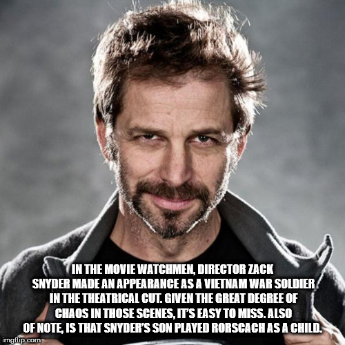 zack snyder - In The Movie Watchmen, Director Zack Snyder Made An Appearance As A Vietnam War Soldier In The Theatrical Cut, Given The Great Degree Of Chaos In Those Scenes, It'S Easy To Miss. Also Of Note Is That Snyder'S Son Played Rorscach As A Child. 