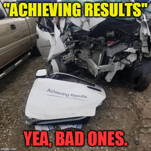 meme - car - Achieving Results" Achieving Results Yea, Bad Ones. imgflip.com