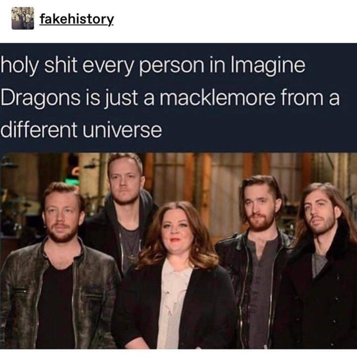 meme - imagine dragons macklemore - fakehistory holy shit every person in Imagine Dragons is just a macklemore from a different universe