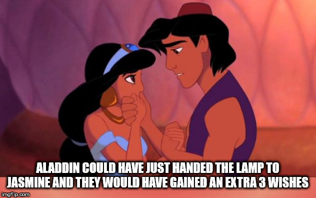 princess jasmine and aladdin 1992 - Aladdin Could Have Just Handed The Lamp To Jasmiine And They Would Have Gained An Extra 3 Wishes imgflip.com