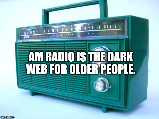 radio - Sony nini 1 0 Hindi Holi Hati Am Radio Is The Dark Web For Older People. imgfilip.com