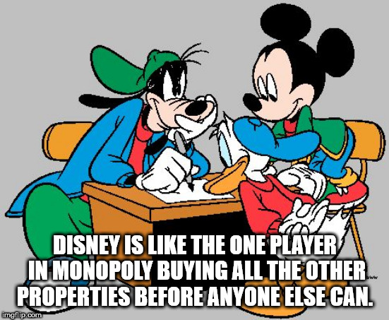 shower thought disney school clipart - Disney Is The One Player In Monopoly Buying All The Other Properties Before Anyone Else Can. imgflip.com