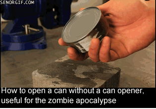 no can opener gif - Senorgif.Com How to open a can without a can opener, useful for the zombie apocalypse