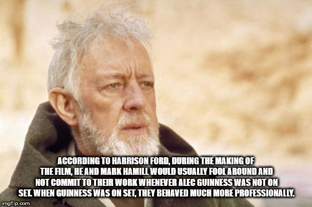 photo caption - According To Harrison Ford, During The Making Of The Film, He And Mark Hamill Would Usually Fool Around And Not Commit To Their Work Whenever Alec Guinness Was Not On Set When Guinness Was On Set, They Behaved Much More Professionally. img