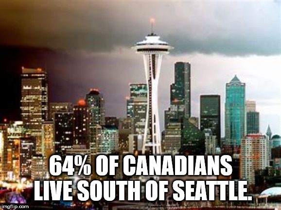 seattle skyline in the rain - 64% Of Canadians Live South Of Seattle. imgflip.com