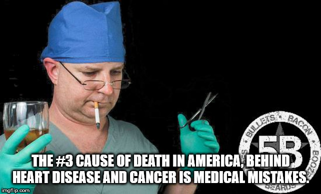 photo caption - es Rao Bullet The Cause Of Death In America, Behind . Heart Disease And Cancer Is Medical Mistakes. imgflip.com Lear