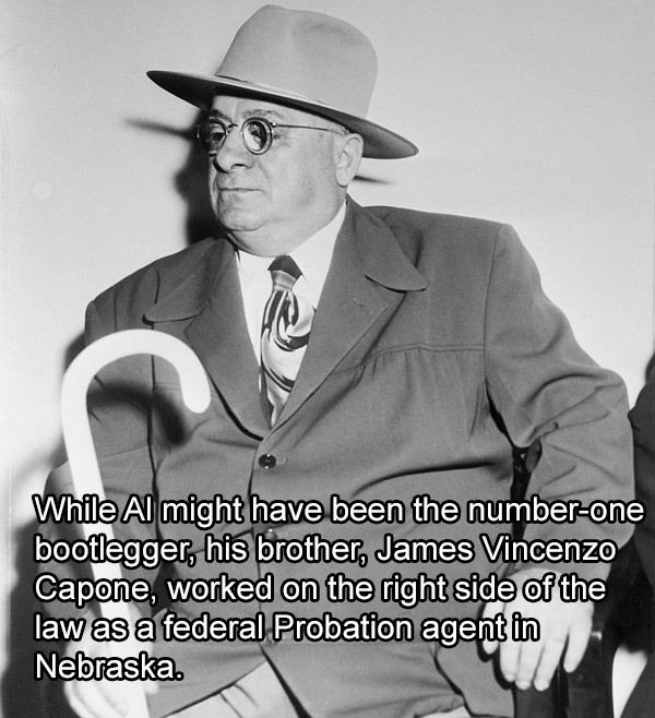 gentleman - While Al might have been the number one bootlegger, his brother, James Vincenzo Capone, worked on the right side of the law as a federal Probation agent in Nebraska. We