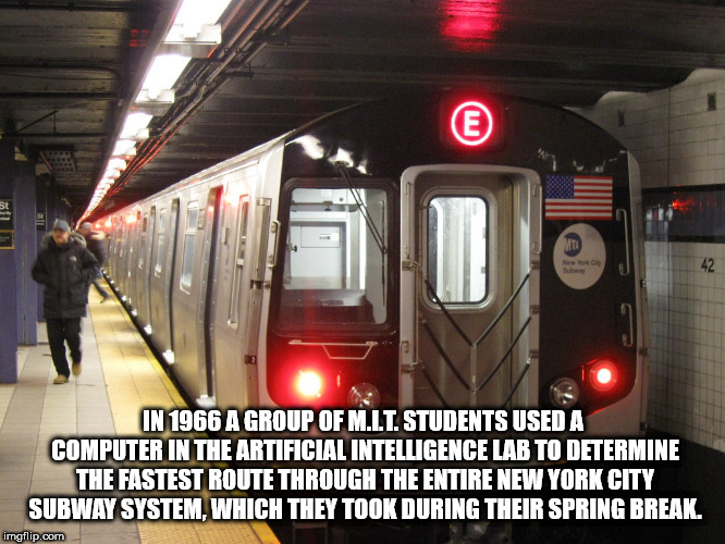 e train - mit In 1966 A Group Of M.Lt. Students Used A Computer In The Artificial Intelligence Lab To Determine The Fastest Route Through The Entire New York City Subway System, Which They Took During Their Spring Break. imgflip.com