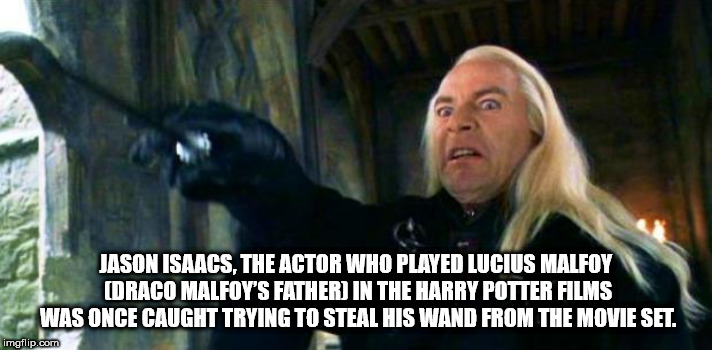 lucius malfoy funny face - Jason Isaacs, The Actor Who Played Lucius Malfoy Coraco Malfoy'S Father In The Harry Potter Films Was Once Caught Trying To Steal His Wand From The Movie Set. imgflip.com