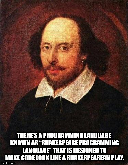 gentleman - There'S A Programming Language Known As Shakespeare Programming Language That Is Designed To Make Code Look A Shakespearean Play. imgflip.com