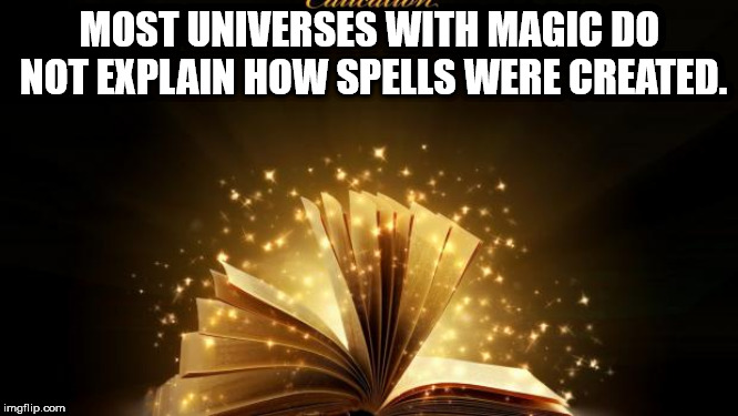 Shower Thoughts - new year's eve - Most Universes With Magic Do Not Explain How Spells Were Created. imgflip.com