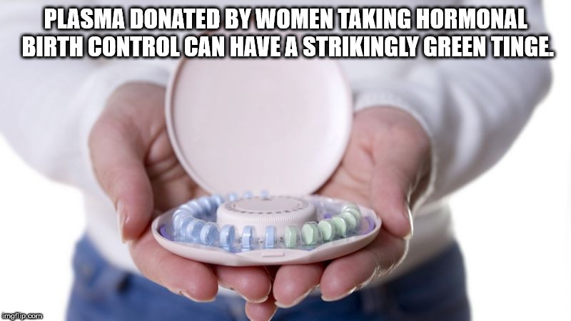 Plasma Donated By Women Taking Hormonal Birth Control Can Have A Strikingly Green Tinge imgflip.com