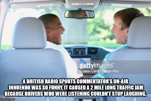 driving - gettyimages Colleen Cahill Design Pics A British Radio Sports Commentator'S OnAir Innuendo Was So Funny. It Caused A 2 Mile Long Traffic Jami Because Drivers Who Were Listening Couldnt Stop Laughing. imgflip.com