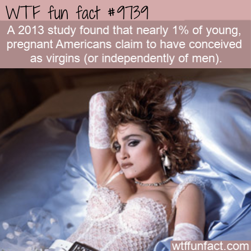 madonna like a virgin photoshoot - Wtf fun fact A 2013 study found that nearly 1% of young, pregnant Americans claim to have conceived as virgins or independently of men. wtffunfact.com