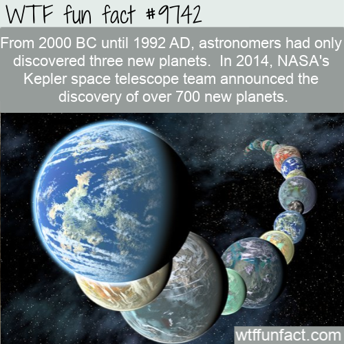 mass planet - Wtf fun fact From 2000 Bc until 1992 Ad, astronomers had only discovered three new planets. In 2014, Nasa's Kepler space telescope team announced the discovery of over 700 new planets. wtffunfact.com
