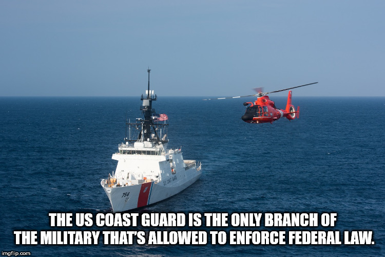 helicopter - The Us Coast Guard Is The Only Branch Of The Military That'S Allowed To Enforce Federal Law. imgflip.com
