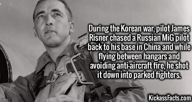 f 86 korea pilot - During the Korean war, pilot James Risner chased a Russian MiG pilot back to his base in China and while flying between hangars and avoiding antiaircraft fire, he shot it down into parked fighters. Kickass Facts.com