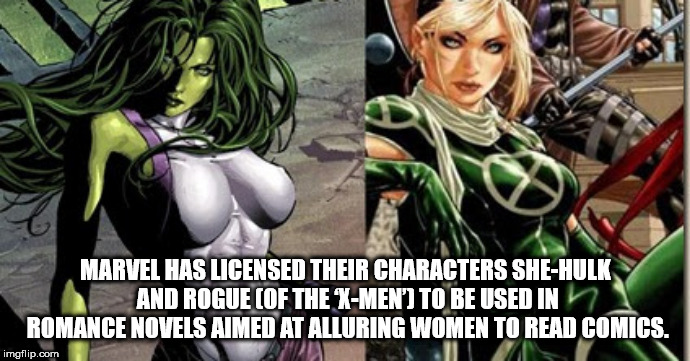 rogue marvel - Marvel Has Licensed Their Characters SheHulk And Rogue Of The XMen' To Be Used In Romance Novels Aimed At Alluring Women To Read Comics. imgflip.com