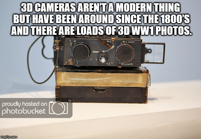 electronics - 3D Cameras Aren'T A Modern Thing But Have Been Around Since The 1800'S And There Are Loads Of 3D WW1 Photos. Syy Havio Wwy TgyNaVid proudly hosted on photobucket Lc imgflip.com