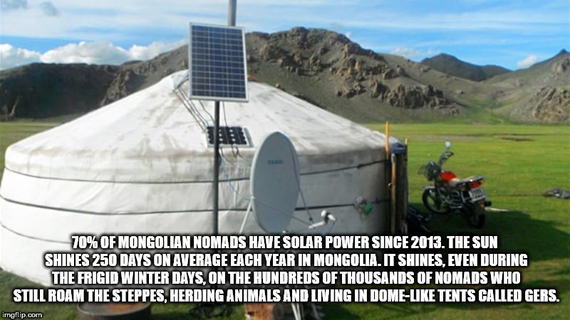 mongolian solar - 70% Of Mongolian Nomads Have Solar Power Since 2013. The Sun Shines 250 Days On Average Each Year In Mongolia. It Shines, Even During The Frigid Winter Days. On The Hundreds Of Thousands Of Nomads Who Still Roam The Steppes, Herding Anim