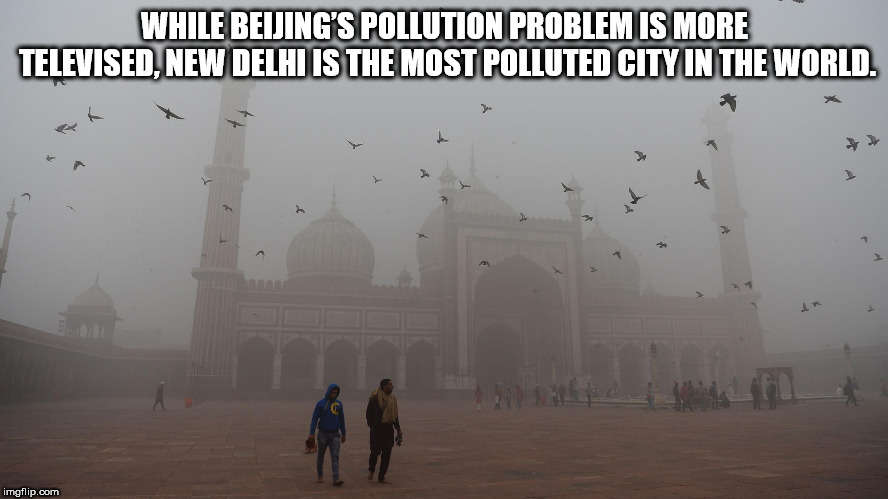so i became a cloud - While Beijing'S Pollution Problem Is More Televised, New Delhi Is The Most Polluted City In The World. T imgflip.com