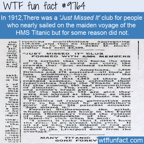 document - Wtf fun fact In 1912, There was a 'Just Missed It' club for people who nearly sailed on the maiden voyage of the Hms Titanic but for some reason did not. Erscooter Teek Stoeren Protectoren Gandart Do Are them. mot cute Just Messed Its Club Ete 