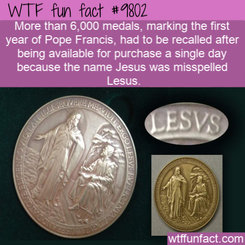 fun facts - coin - Wtf fun fact More than 6,000 medals, marking the first year of Pope Francis, had to be recalled after being available for purchase a single day because the name Jesus was misspelled Lesus. Emevi Seo Vidil Ergo Lesvs Zoone Lesvs Pv Bucan