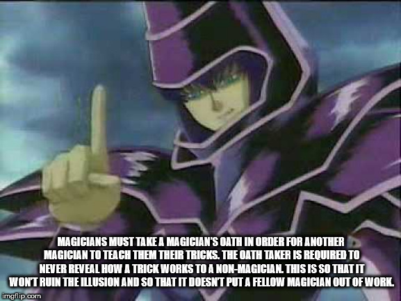 fun facts - dark magician finger wag - Magicians Must Take A Magician'S Oath In Order For Another Magician To Teach Them Their Tricks. The Oath Taker Is Required To Never Reveal How A Trick Works To A NonMagician. This Is So That It Wont Ruin The Illusion