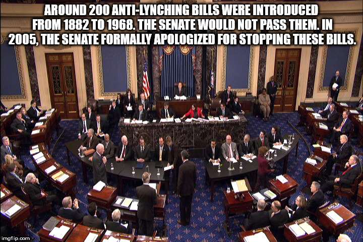 senate floor - Around 200 AntiLynching Bills Were Introduced From 1882 To 1968. The Senate Would Not Pass Them. In 2005, The Senate Formally Apologized For Stopping These Bills. Tulo imgflip.com