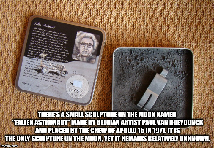 fallen astronaut - id wa ma There'S A Small Sculpture On The Moon Named "Fallen Astronaut" Made By Belgian Artist Paul Van Hoeydonck And Placed By The Crew Of Apollo 15 In 1971. It Is The Only Sculpture On The Moon Yet It Remains Relatively Unknown imgfli