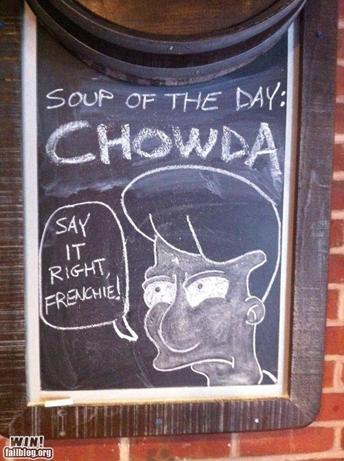 soup of the day meme - Soup Of The Day Chowda Say It Right, Frenchie! Win!