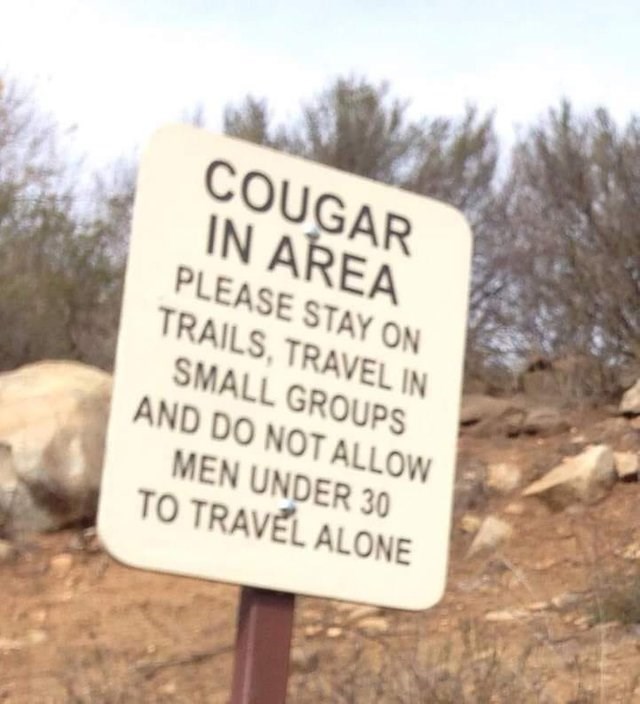 tripoint - Cougar In Area Please Stay On Trails, Travel In Small Groups And Do Not Allow Men Under 30 To Travel Alone