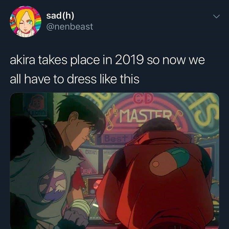 akira 2019 meme - sadh akira takes place in 2019 so now we all have to dress like this