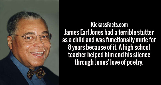 oxon hill high school - KickassFacts.com James Earl Jones had a terrible stutter as a child and was functionally mute for 8 years because of it. A high school teacher helped him end his silence through Jones' love of poetry.