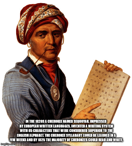 sequoyah and his syllabary - Vodi Psm Ad 4 In The 1820S A Cherokee Named Sequoyah, Impressed By European Written Languages, Invented A Writing System With 85 Characters That Were Considered Superior To The English Alphabet The Cherokee Syllabary Could Be 