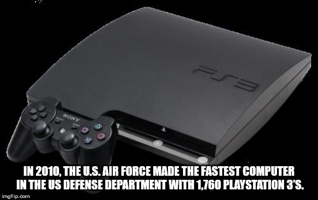 playstation 3 slim - In 2010. The U.S. Air Force Made The Fastest Computer In The Us Defense Department With 1.760 Playstation 3'S. imgflip.com