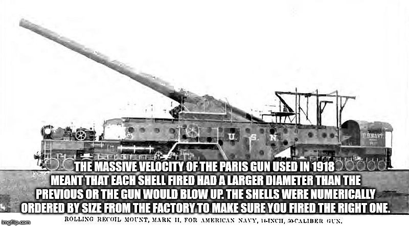 railway gun - Llett The Massive Velocity Of The Paris Gun Used In 191800 Meant That Each Shell Fired Had A Larger Diameter Than The Previous Or The Gun Would Blow Up. The Shells Were Numerically Ordered By Size From The Factory To Make Sure You Fired The 