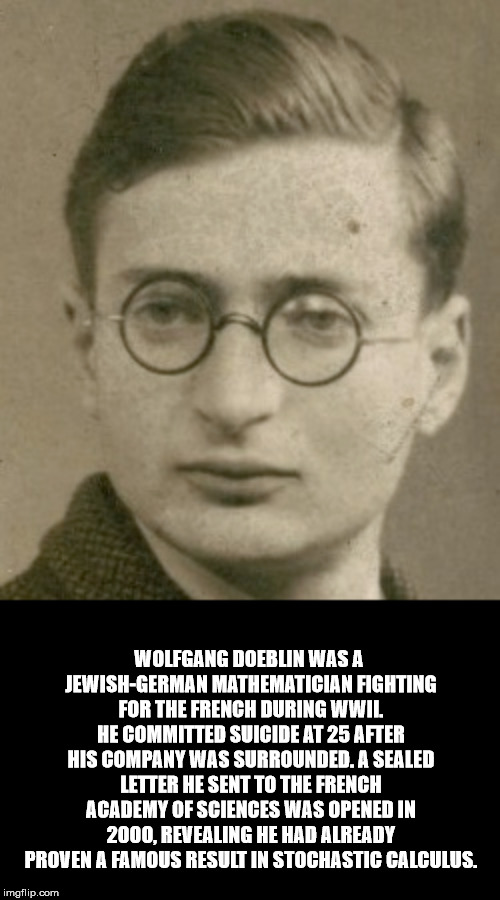 glasses - Wolfgang Doeblin Was A JewishGerman Mathematician Fighting For The French During Wwil He Committed Suicide At 25 After His Company Was Surrounded. A Sealed Letter He Sent To The French Academy Of Sciences Was Opened In 2000, Revealing He Had Alr