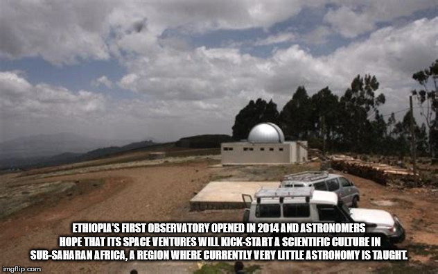 vehicle - Ethiopia'S First Observatory Opened In 2014 And Astronomers Hope That Its Space Ventures Will KickStart A Scientific Culture In SubSaharan Africa, A Region Where Currently Very Uttle Astronomy Is Taught imgflip.com