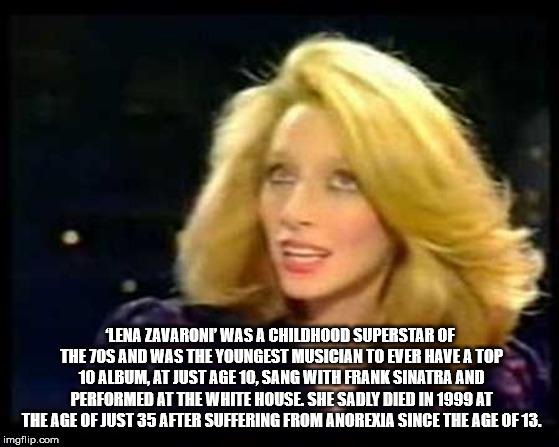 lena zavaroni - 'Lena Zavaroni' Was A Childhood Superstar Of The Zos And Was The Youngest Musician To Ever Have A Top 10 Album, At Just Age 10, Sang With Frank Sinatra And Performed At The White House. She Sadly Died In 1999 At The Age Of Just 35 After Su