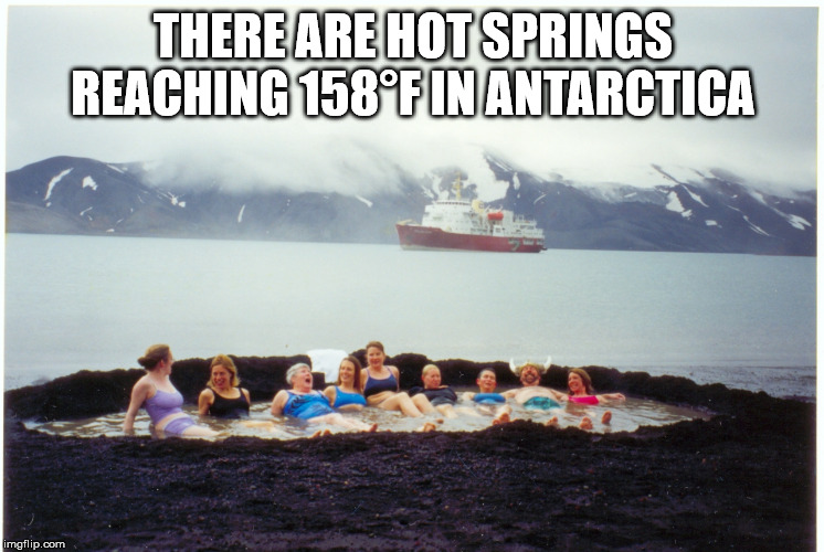 deception island - There Are Hot Springs Reaching 158FINANTARCTICA imgflip.com