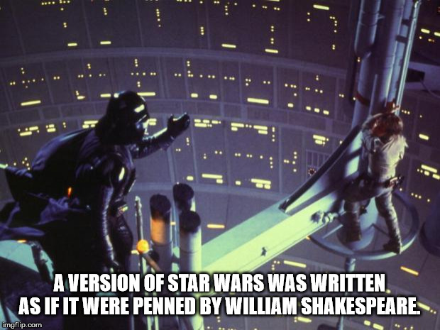 A Version Of Star Wars Was Written As If It Were Penned By William Shakespeare imgflip.com