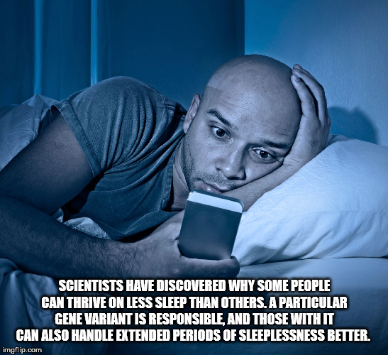 man on bed with a phone - Scientists Have Discovered Why Some People Can Thrive On Less Sleep Than Others. A Particular Gene Variant Is Responsible, And Those With It Can Also Handle Extended Periods Of Sleeplessness Better. imgflip.com