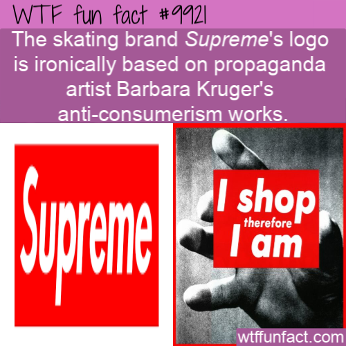 untitled (i shop therefore i am) - Wtf fun fact The skating brand Supreme's logo is ironically based on propaganda artist Barbara Kruger's anticonsumerism works. I shop ram therefore wtffunfact.com