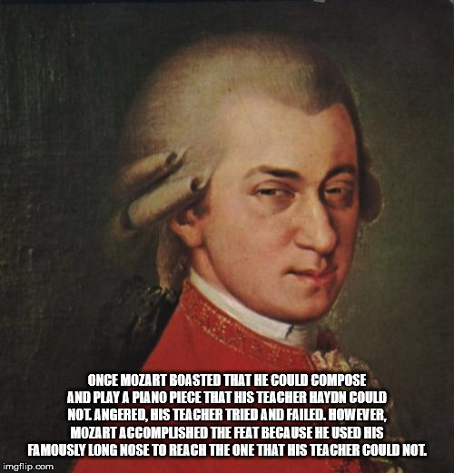 album cover - Once Mozart Boasted That He Could Compose And Play A Piano Piece That His Teacher Haydn Could Nolangered, His Teacher Tried And Failed. However, Mozart Accomplished The Feat Because He Used His Famously Long Nose To Reach The One That His Te