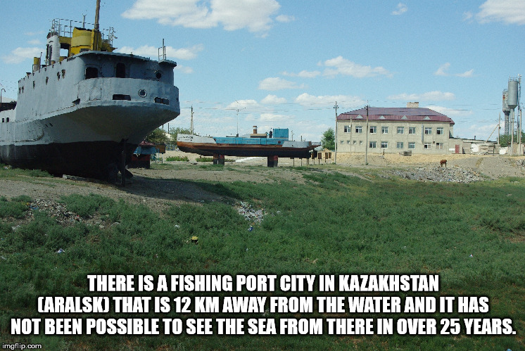 aralsk port - There Is A Fishing Port City In Kazakhstan Caralsk That Is 12 Km Away From The Water And It Has Not Been Possible To See The Sea From There In Over 25 Years. imgflip.com