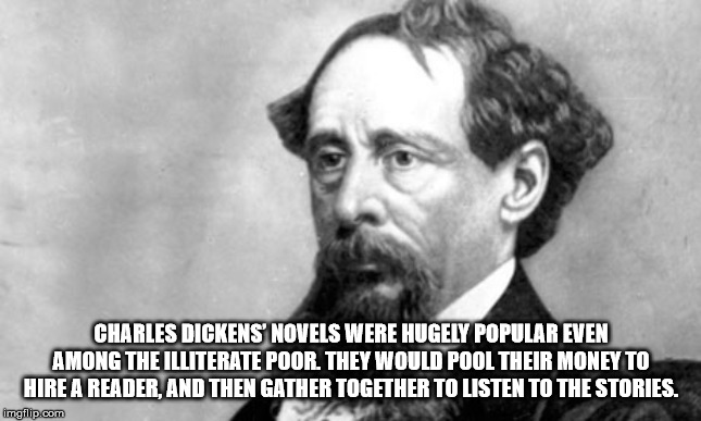 charles dickens - Charles Dickens Novels Were Hugely Popular Even Among The Illiterate Poor. They Would Pool Their Money To Hire A Reader, And Then Gather Together To Listen To The Stories.