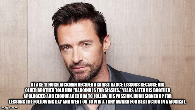 At Age 11 Hugh Jackman Decided Against Dance Lessons Because His Older Brother Told Him